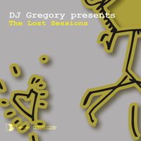 DJ Gregory - DJ Gregory presents The Lost Sessions