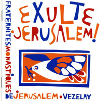 Fraternités monastiques de Jérusalem - Exulte Jérusalem