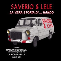 Saverio e Lele - La Vera Storia Di.... Nando