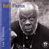 Rufus Thomas - Rufus Thomas Live In Porretta