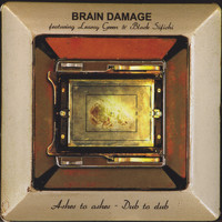 Brain Damage - Ashes to ashes - dub to dub