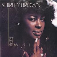 Shirley Brown - For The Real Feeling