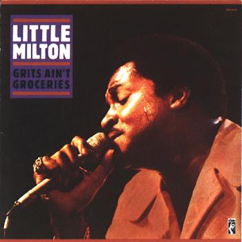 Little Milton - Grits Ain't Groceries