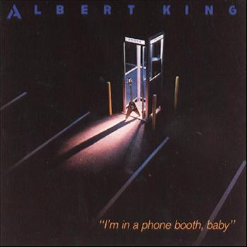 Albert King - I'm In A Phone Booth, Baby