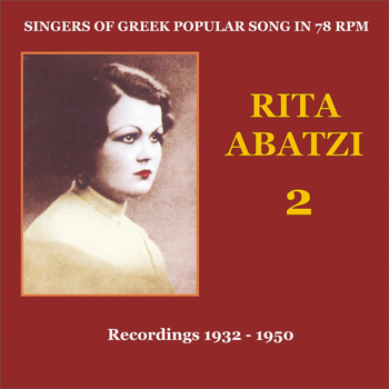 Rita Abatzi - Rita Abatzi Vol. 2: Recordings 1932 - 1950 / Singers of Greek popular song in 78 rpm
