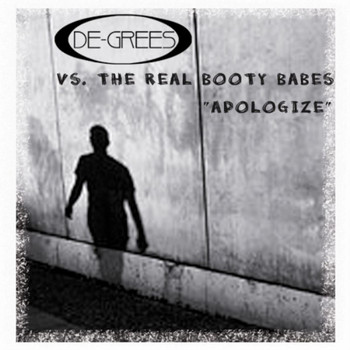 De-Grees vs. The Real Booty Babes - Apologize (Explicit)