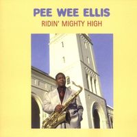 Pee Wee Ellis - Ridin' Mighty High