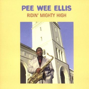 Pee Wee Ellis - Ridin' Mighty High