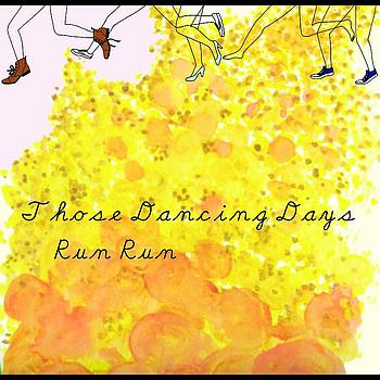 Those Dancing Days - Run Run