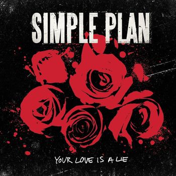 Simple Plan - Your Love Is a Lie (Explicit)