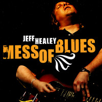 Jeff Healey - Mess Of Blues