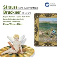 Franz Welser-Möst - Strauss: Eine Alpensinfonie - Bruckner: Te Deum