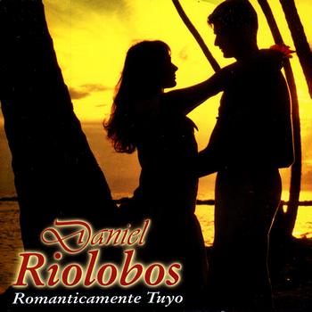 Daniel Riolobos - Románticamente Tuyo