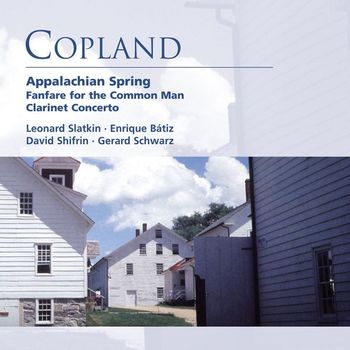 Various Artists - Copland: Appalachian Spring . Fanfare for the Common Man . Clarinet Concerto