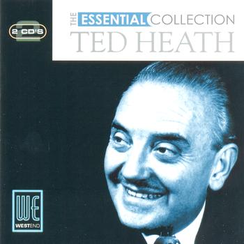 Ted Heath - The Essential Collection