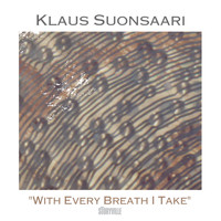 Klaus Suonsaari - With Every Breath I Take