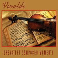 The Vivaldi Philharmonic Orchestra - Vivaldi - Greatest Composed Moments