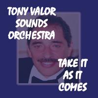 Tony Valor Sounds Orchestra - Take It As It Comes