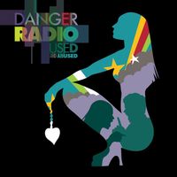 Danger Radio - Used and Abused (Explicit)