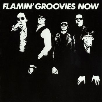 Flamin' Groovies - Flamin' Groovies Now
