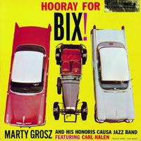 Marty Grosz - Hooray For Bix!