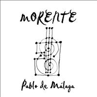 Morente - Pablo De Málaga
