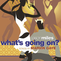 Jason Miles - What's Going On? Songs Of Marvin Gaye