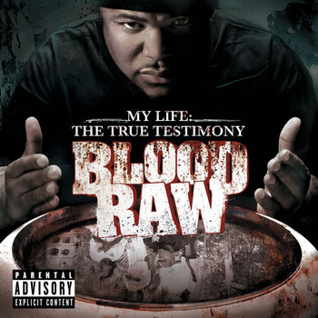 Blood Raw - CTE Presents Blood Raw My Life The True Testimony