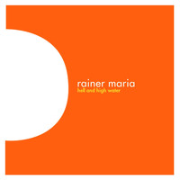 Rainer Maria - Hell and High Water