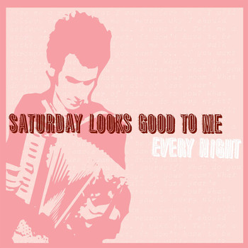 Saturday Looks Good To Me - Every Night (Alternate LP Version)