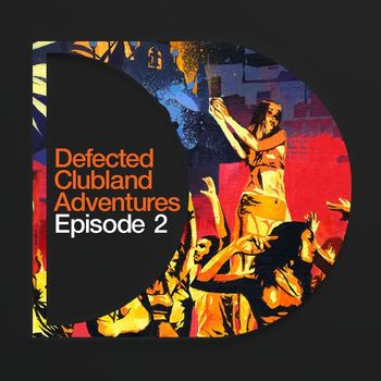 Various Artists - Defected Clubland Adventures : Episode Two