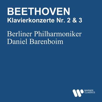 Daniel Barenboim/Berliner Philharmoniker - Beethoven: Klavierkonzert Nr. 2 & 3