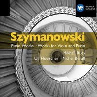 Mikhail Rudy/Michel Béroff/Ulf Hoelscher - Szymanowski: Violin and Piano Music