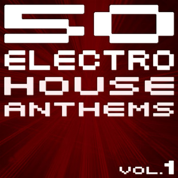 Various Artists - 50 Electro House Anthems (Vol.1 - New Edition)