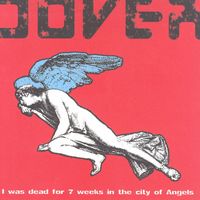 Dover - I Was Dead For 7 Weeks In The City Of Angels (Explicit)