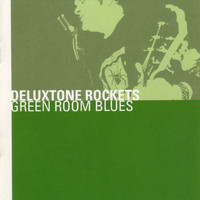 Deluxtone Rockets - Green Room Blues