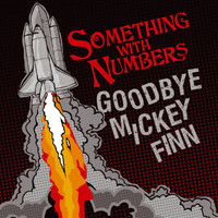 Something With Numbers - Goodbye Mickey Finn (Radio Edit)