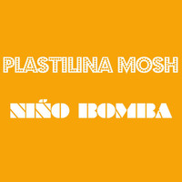 Plastilina Mosh - Niño Bomba