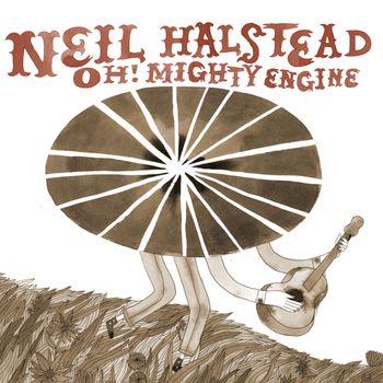 Neil Halstead - Oh! Mighty Engine