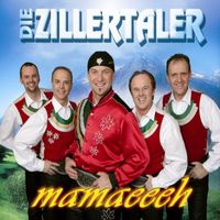 Die Zillertaler - Mamaeeh