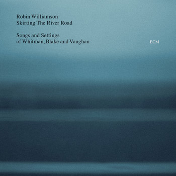 Robin Williamson - Skirting The River Road - Songs and Settings of Whitman, Blake and Vaughan