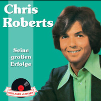 Chris Roberts - Schlagerjuwelen - Seine großen Erfolge