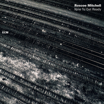 Roscoe Mitchell - Nine To Get Ready