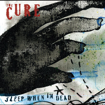 The Cure - Sleep When I'm Dead (Mix 13)
