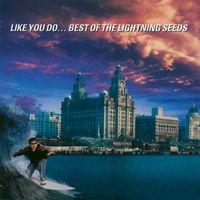 The Lightning Seeds - Like You Do - Best Of The Lightning Seeds
