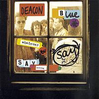 Deacon Blue - Whatever You Say, Say Nothing