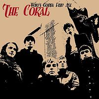The Coral - Who's Gonna Find Me
