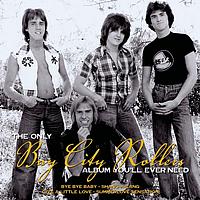 Bay City Rollers - The Only Bay City Rollers Album You'll Ever Need