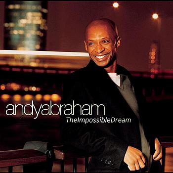 Andy Abraham - The Impossible Dream