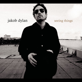 Jakob Dylan - Seeing Things